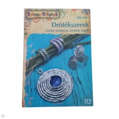   Kreatív füzet: Színes ötletek 113. Drótékszerek. Gyűrűk, nyakláncok, karkötők, függők